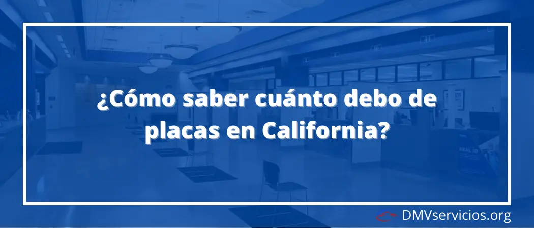 Como saber cuánto debo de placas en California