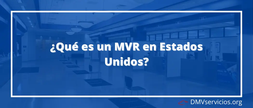 Qué es un MVR en Estados Unidos