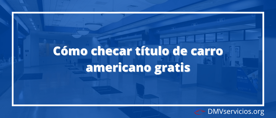 como checar título de carro americano gratis