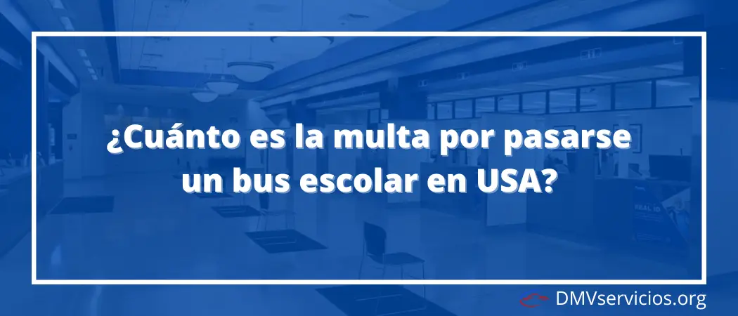 Cuánto es la multa por pasarse un bus escolar en USA